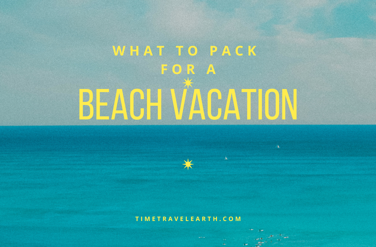 Pack these things for your beach vacation.